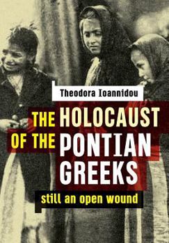 Paperback The Holocaust of the Pontian Greeks: Still an open wound Book