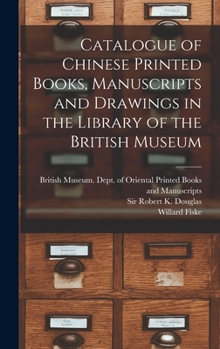 Hardcover Catalogue of Chinese Printed Books, Manuscripts and Drawings in the Library of the British Museum Book
