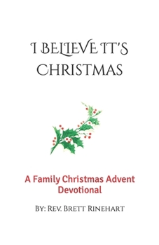 Paperback I Believe It's Christmas: A Christmas Family Advent Devotional Book
