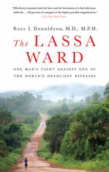 Paperback The Lassa Ward: One Man's Fight Against One of the World's Deadliest Diseases Book