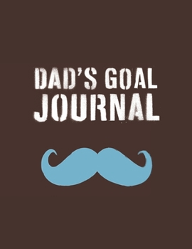 Dad's Goal Journal: Motivational And Inspirational Checklist Notebook  - Helps To Keep Yourself Accountable Toward Your Dreams