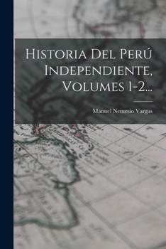 Paperback Historia Del Perú Independiente, Volumes 1-2... [Spanish] Book
