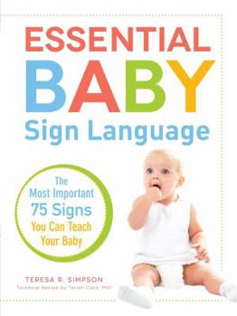 Paperback Essential Baby Sign Language: The Most Important 75 Signs You Can Teach Your Baby Book