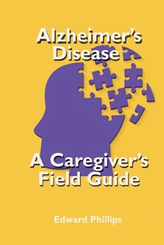 Paperback Alzheimer's Disease; a Caregiver's Field Guide Book