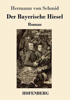 Paperback Der Bayerische Hiesel: Roman [German] Book