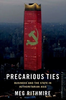 Paperback Precarious Ties: Business and the State in Authoritarian Asia Book