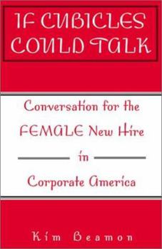 Paperback If Cubicles Could Talk: Conversation for the Female New Hire in Corporate America Book