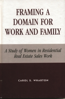 Hardcover Framing a Domain for Work and Family: A Study of Women in Residential Real Estate Sales Work Book