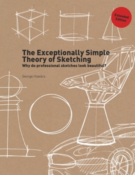 Paperback The Exceptionally Simple Theory of Sketching (Extended Edition) Book