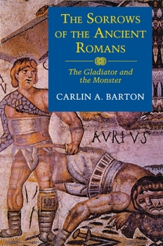 Paperback The Sorrows of the Ancient Romans: The Gladiator and the Monster Book