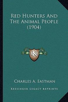 Paperback Red Hunters And The Animal People (1904) Book