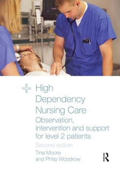 Paperback High Dependency Nursing Care: Observation, Intervention and Support for Level 2 Patients Book