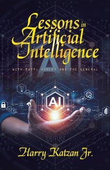 Paperback Lessons in Artificial Intelligence: With Matt, Ashley and the General Book