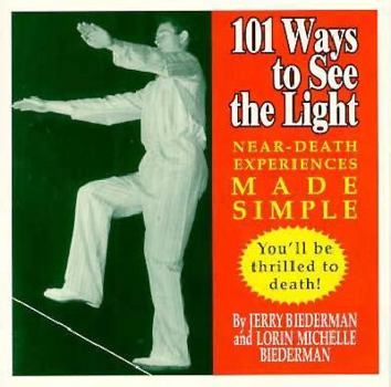 Mass Market Paperback 101 Ways to See the Light: Near-Death Experiences Made Simple Book