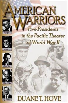 Hardcover American Warriors: Five Presidents in the Pacific Theatre of WWII Book