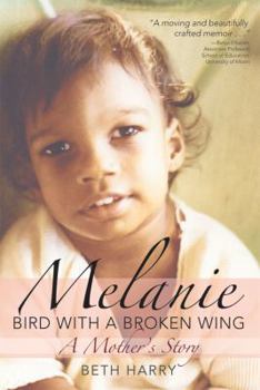 Paperback Melanie, Bird with a Broken Wing: A Mother's Story Book