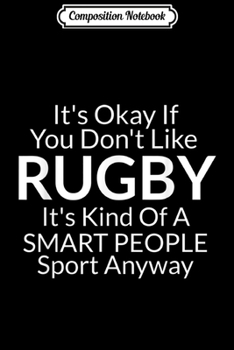 Paperback Composition Notebook: ts Ok If You Don't Like Rugby Funny For Men And Women Journal/Notebook Blank Lined Ruled 6x9 100 Pages Book