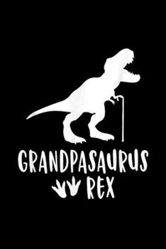 Grandpasaurus rex: Grandpasaurus Funny Dinosaur Grandpa Family Rex Gift Journal/Notebook Blank Lined Ruled 6X9 100 Pages