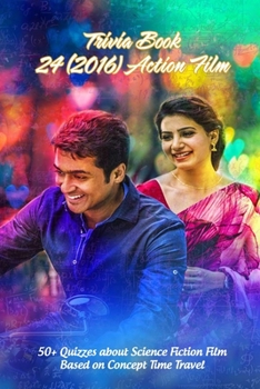 Paperback Trivia Book 24 (2016) Action Film: 50+ Quizzes about Science Fiction Film Based on Concept Time Travel Book