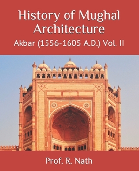 Paperback History of Mughal Architecture: Akbar (1556-1605 A.D.) Vol. II Book