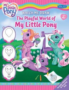 Paperback The Playful World of My Little Pony (Watch Me Draw) Book