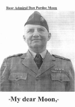 Paperback My dear Moon: Rear Admiral Don Pardee Moon Book