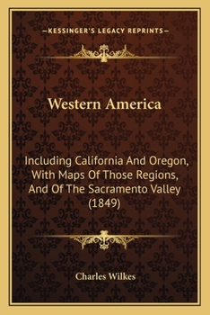 Paperback Western America: Including California And Oregon, With Maps Of Those Regions, And Of The Sacramento Valley (1849) Book