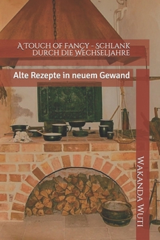 Paperback A Touch of Fancy - Schlank durch die Wechseljahre: Alte Rezepte in neuem Gewand [German] Book