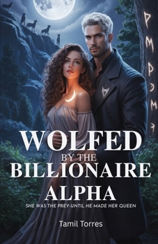 Paperback Wolfed by the Billionaire Alpha: She was the prey-until he made her Queen Book