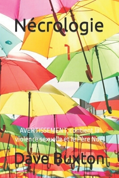 Nécrologie: AVERTISSEMENT, contient la violence sexuelle et le Père Noël (French Edition)