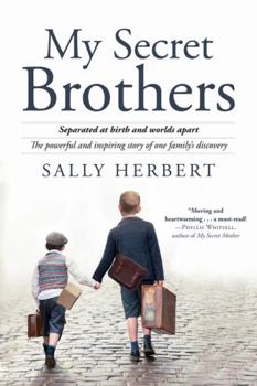 Paperback My Secret Brothers: Separated at Birth and Worlds Apart, the Powerful and Inspiring Story of One Family's Discovery Book
