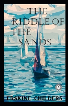 Paperback The Riddle of the Sands: Illustrated Edition Book