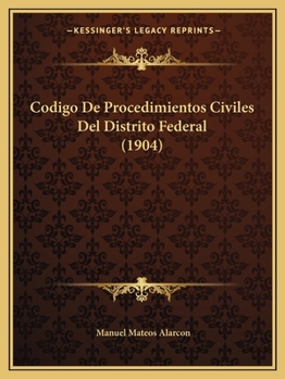 Paperback Codigo De Procedimientos Civiles Del Distrito Federal (1904) [Spanish] Book