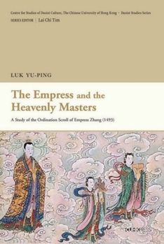 The Empress and the Heavenly Masters: A Study of the Ordination Scroll of Empress Zhang (1493)