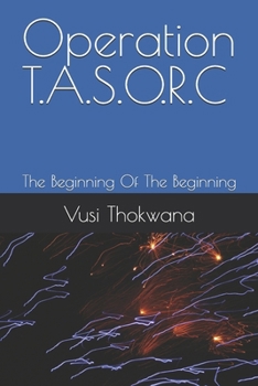 Paperback Operation T.A.S.O.R.C: The Beginning Of The Beginning Book