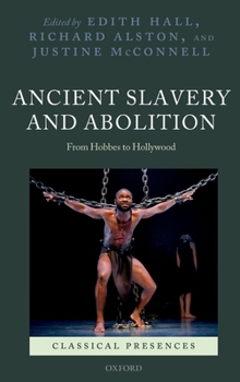 Hardcover Ancient Slavery and Abolition: From Hobbes to Hollywood Book