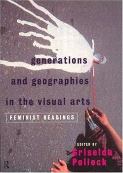 Paperback Generations and Geographies in the Visual Arts: Feminist Readings Book