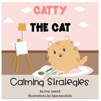 Paperback Catty The Cat Calming Strategies: Children's Book about anger management, feelings and emotions, self-regulation skills and mindfulness Book