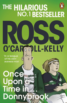 Once Upon a Time in . . . Donnybrook - Book #22 of the Ross O'Carroll-Kelly