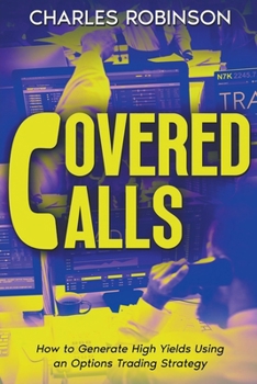 Paperback Covered Calls: How to Generate High Yields Using an Options Trading Strategy Book