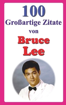 Paperback 100 Großartige Zitate von Bruce Lee [German] Book