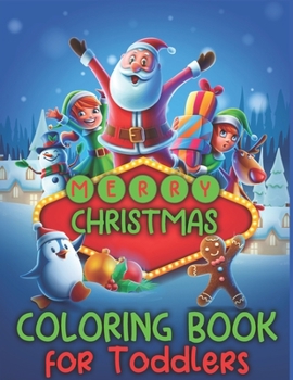 Paperback Merry Christmas Coloring Book For Toddlers: A Coloring Book Featuring Adorable Santa Designs for Holiday Fun, 50 Christmas Pages to Color Including Sa Book
