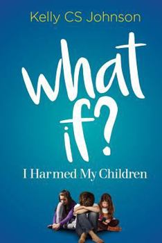 Paperback What If?: I Harmed My Children Book
