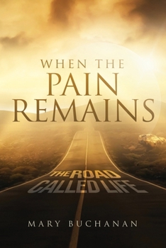 Paperback When The Pain Remains: The Road Call Life Book