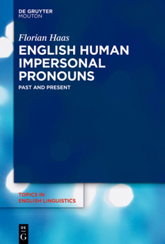 English Human Impersonal Pronouns: Past and Present (Topics in English Linguistics)