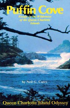 Hardcover Puffin Cove: Escape To The Wilderness Of The Queen Charlotte Islands Book