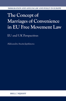 The Concept of Marriages of Convenience in EU Free Movement Law: EU and UK Perspectives (Immigration and Asylum Law and Policy in Europe)