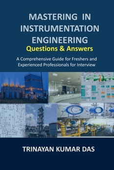 Paperback Mastering in Instrumentation Engineering: Questions and Answers: A Comprehensive Guide for Freshers and Experienced Professionals for Interview Book
