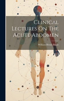 Hardcover Clinical Lectures On The Acute Abdomen Book