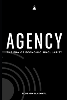 Paperback Agency: The Era of Economic Singularity Book